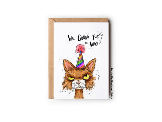 We Gonna Party Or What?! - Greeting Card