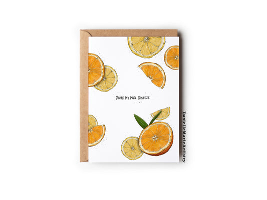 You're My Main Squeeze - Greeting Card