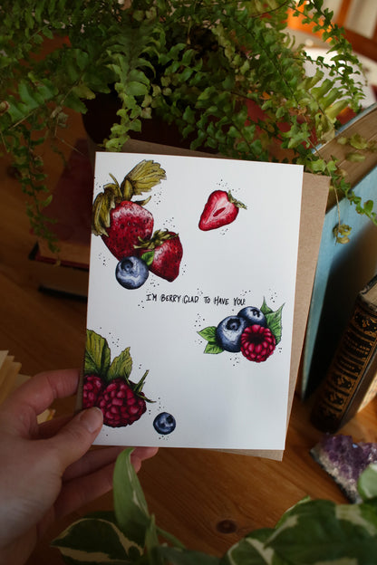 I'm Berry Glad to Have You! - Greeting Card